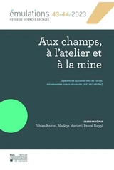 Emulations, n° 43-44. Aux champs, à l'atelier et à la mine : expériences du travail hors de l'usine, entre mondes ruraux et urbains (XIXe-XXIe siècles)