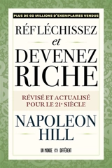 Réfléchissez et devenez riche : Révisé et actualisé pour le 21e siècle - Napoleon Hill