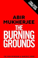 The Burning Grounds - Abir Mukherjee