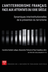 L'antiterrorisme français face aux attentats du XXIe siècle : dynamiques interinstitutionnelles de la prévention du terrorisme