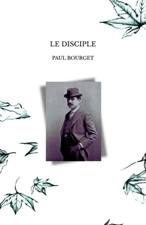 LE DISCIPLE - Paul Bourget