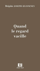 Quand le regard vacille - Brigitte Joseph-Jeanneney