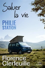 Philie station. Saluer la vie - Florence Clerfeuille