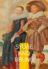 Sylvie and Bruno : Fantasy satire philosophical musings - Carroll, Lewis