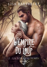 L'empire du loup. Vol. 2. La toile du temps - Lisa Barthelet
