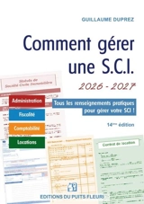 Comment gérer une SCI 2026-2027 : administration, fiscalité, comptabilité, locations : tous les renseignements pratiques pour gérer votre SCI ! - Guillaume Duprez