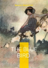 The Blue Bird : Fairy tale fantasy children's literature - Maurice Maeterlinck