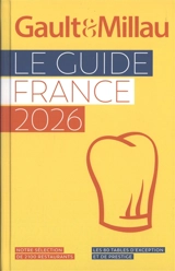 Gault & Millau : le guide France 2026 : notre sélection de 2.100 restaurants, les 80 tables d'exception et de prestige - Gault & Millau