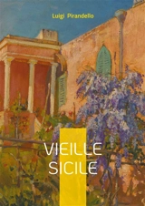 Vieille Sicile : Tradition, Identité & Italie - Luigi Pirandello
