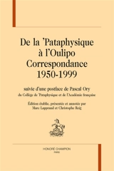 De la 'Pataphysique à l'Oulipo : correspondance 1950-1999