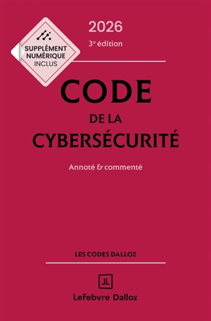Code de la cybersécurité 2026 : annoté & commenté
