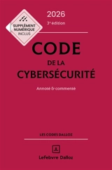Code de la cybersécurité 2026 : annoté & commenté