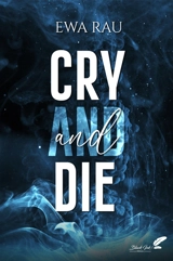 Cry and die - Ewa Rau