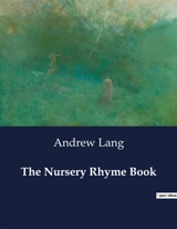 The Nursery Rhyme Book : A journey into the shadows of 19th-century America. - Lang, Andrew