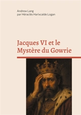 Jacques VI et le Mystère du Gowrie - Lang, Andrew