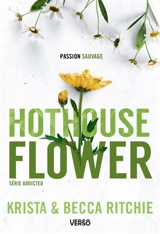 Addicted. Vol. 5. Hothouse flower - Krista Ritchie