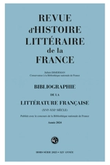 Revue d'histoire littéraire de la France, hors série, n° 2025. Bibliographie de la littérature française (XVIe-XXIe siècle) : année 2024