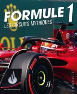 Formule 1 : les circuits mythiques - Frank Hopkinson