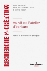 Au vif de l'atelier d'écriture : penser et théoriser nos pratiques