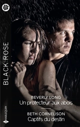 Un protecteur aux abois. Captifs du destin - Beverly Long