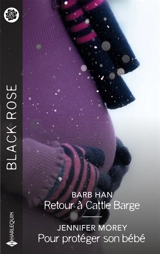 Retour à Cattle Barge. Pour protéger son bébé - Barb Han