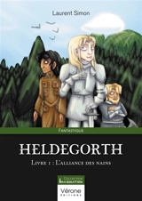 Heldegorth : Livre 1 : L'alliance des nains - Laurent Simon