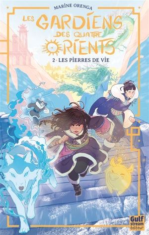 Les gardiens des quatre Orients. Vol. 2. Les pierres de vie - Marine Orenga