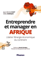 Entreprendre et manager en Afrique : libérer l'énergie économique du continent - Jean-Michel Huet