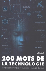 200 mots de la technologie : histoires et institutions du transistor à l'IA générative - Fabio Lalli