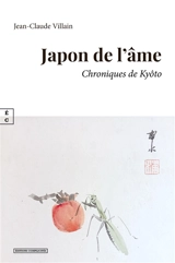 Japon de l'âme : chroniques de Kyôto - Jean-Claude Villain