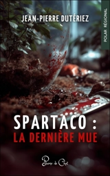 Spartaco : la dernière mue - Jean-Pierre Dutériez