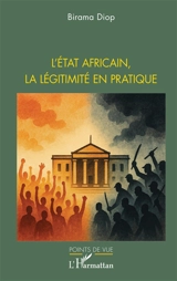 L'Etat africain, la légitimité en pratique - Birama Diop