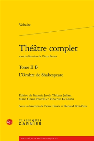 Théâtre complet. Vol. 2-B. L'ombre de Shakespeare - Voltaire