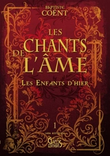 Les chants de l'âme. Vol. 1. Les enfants d'hier - Baptiste Coënt