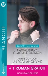 Glaciale passion. Un papa anonyme : un Noël au bloc - Scarlet Wilson