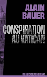 Une mission de l'agence Mozart. Vol. 3. Conspiration au Vatican - Alain Bauer