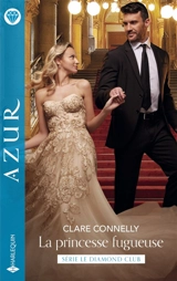 La princesse fugueuse : le Diamond Club - Clare Connelly