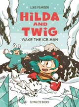 Hilda and Twig : Wake the Ice Man - Luke Pearson