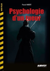 Psychologie d'un tueur - Pascal Habert