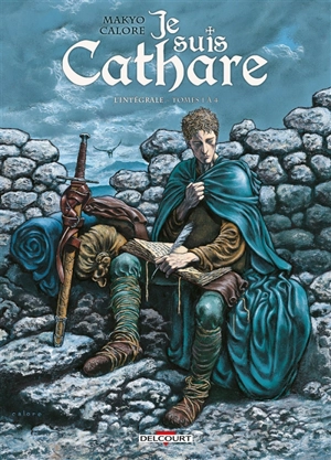 Je suis cathare : l'intégrale : tomes 1 à 4 - Makyo