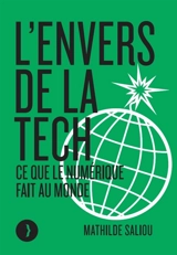 L'envers de la tech : ce que le numérique fait au monde - Mathilde Saliou