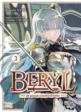 Beryl : de paysan à maître d'armes. Vol. 3 - Kazuki Satô