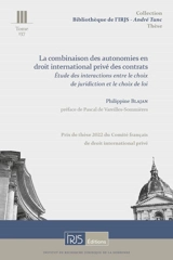 La combinaison des autonomies en droit international privé des contrats : étude des interactions entre le choix de juridiction et le choix de loi - Philippine Blajan