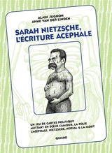 Sarah Nietzsche, l'écriture acéphale : un jeu de cartes politique mettant en scène l'amour, la folie, l'acéphale, Nietzsche, Nerval & la mort - Alain Jugnon