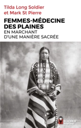 Femmes-médecine des plaines : En marchant d'une manière sacrée : guérisseuses, visionnaires et porteuses de la pipe - Mark St. Pierre
