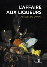 L'Affaire aux Liqueurs - Adélaïde de Savray