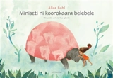 Miniseti ni koorokaara belebele : Minucette et la tortue géante - Alice Bohl