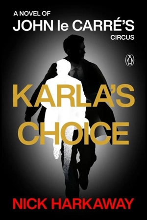 Karla's Choice - Harkaway, Nick