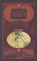 Aventuriers des grands lacs landais - Gilles Kerlorc'h