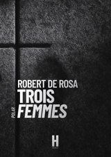 Trois Femmes - Robert de Rosa